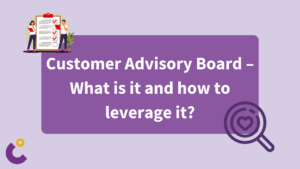 Customer Advisory Board – What is it and how to leverage it?