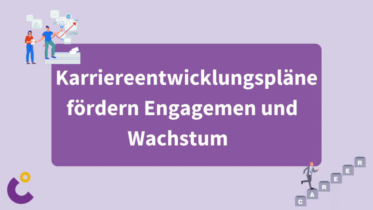 Transparente Karriereentwicklungspläne fördern Mitarbeiterengagement und Unternehmenswachstum
