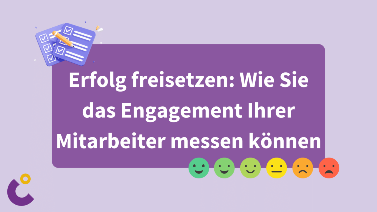 Erfolg freisetzen: Wie Sie das Engagement Ihrer Mitarbeiter messen können