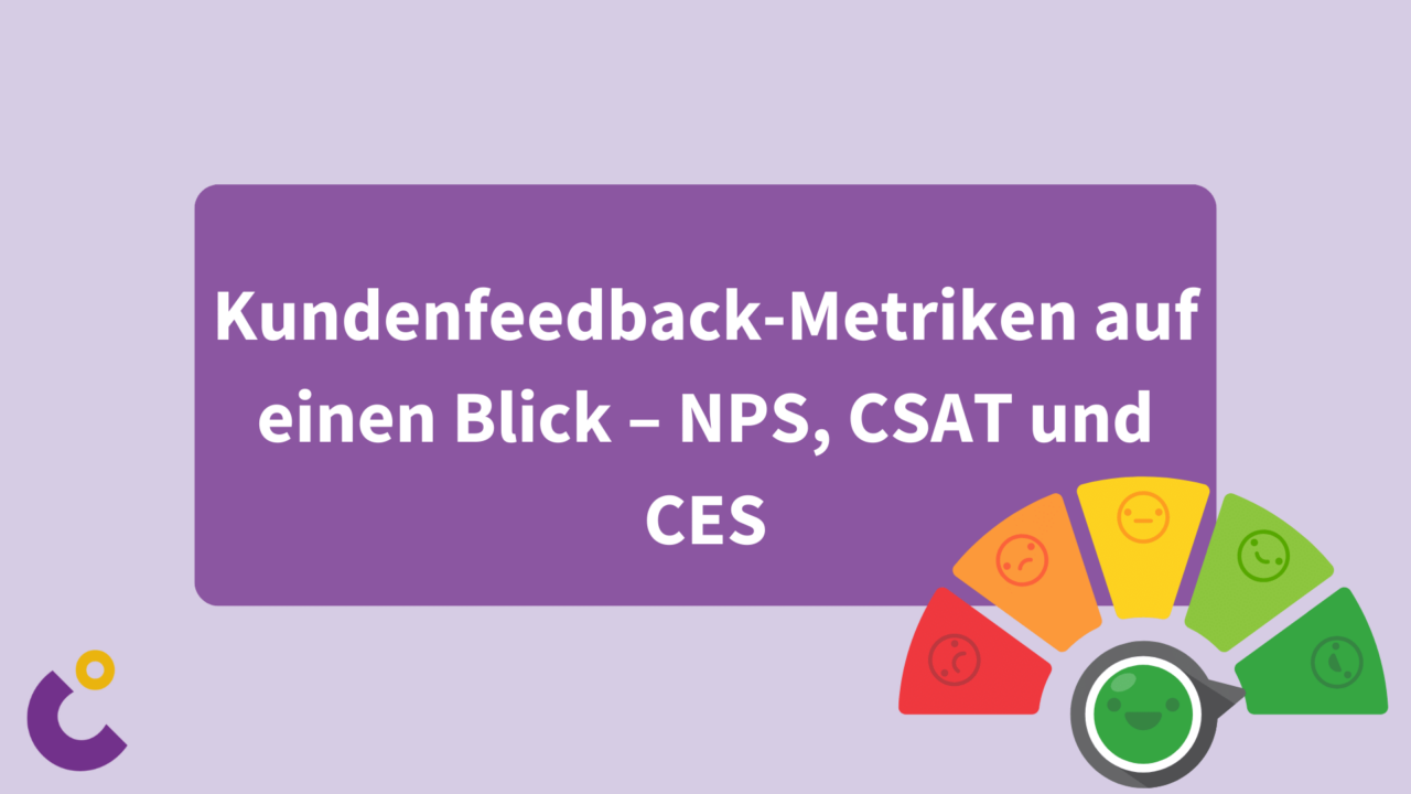 Kundenfeedback Metriken auf einen Blick: NPS, CSAT and CES