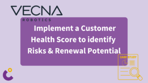 Case Study Vecna - Implement a Customer Health Score as one combined Metric to identify Risks & Renewal Potential