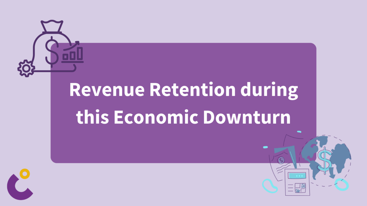 Revenue Retention during this Economic Downturn