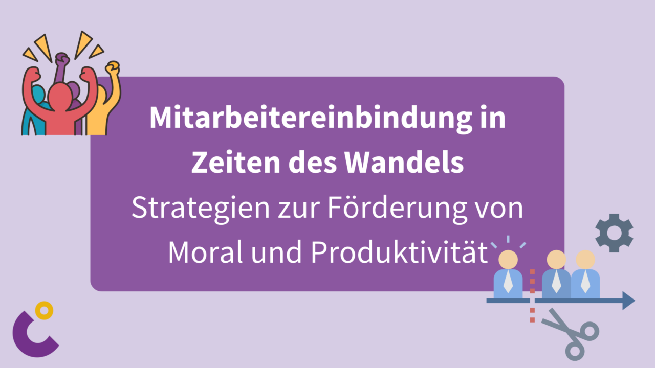 Mitarbeiter in einer Zeit des Wandels einbinden: Strategien zur Förderung von Moral und Produktivität