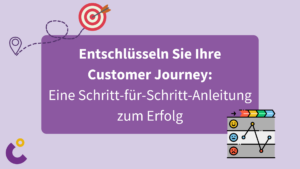 Customer Journey: Eine Schritt-für-Schritt-Anleitung